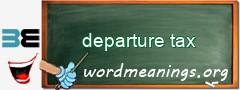 WordMeaning blackboard for departure tax